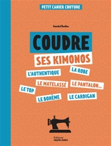 Coudre ses kimonos : petit cahier couture - Annabel Benilan