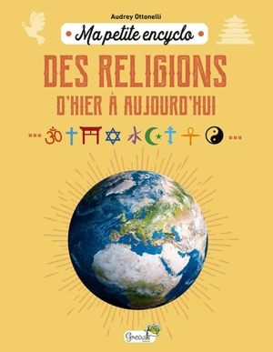 Ma petite encyclo des religions : d'hier à aujourd'hui - Audrey Ottonelli