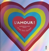 L'amour ! : et ses 1.001 facettes - Naomie Duprat