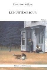 Le huitième jour - Thornton Wilder