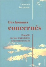 Des hommes concernés : enquête sur des trajectoires de déconstruction - Laurence Bachmann