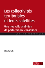 Les collectivités territoriales et leurs satellites : une nouvelle ambition de performance consolidée - Alain Porteils