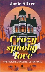 Crazy spooky love : une histoire d'amour et de fantômes - Josie Silver