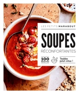 Soupes réconfortantes : 100 recettes testées pour vous !