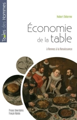 Economie de la table : à Rennes à la Renaissance - Hubert Delorme