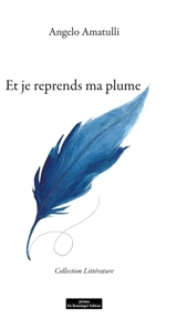 Et je reprends ma plume - Angelo Amatulli
