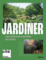 Jardiner : les sciences cachées du jardin