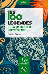 Les 100 légendes de la mythologie polynésienne - Bruno Saura