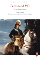 Ferdinand VII : un roi désiré et détesté - Emilio La Parra Lopez