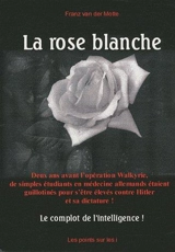 La Rose blanche : le complot de l'intelligence - Franz Van der Motte de Vos