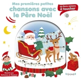 Mes premières petites chansons avec le Père Noël : un livre sonore à toucher - Solenne & Thomas