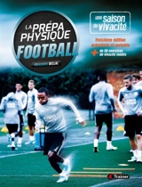 La prépa physique football : une saison de vivacité : + de 50 exercices de vivacité inédits - Alexandre Dellal