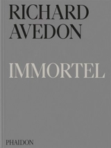 Richard Avedon : immortel : portraits du temps qui passe, 1951-2004