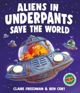 Aliens in Underpants Save the World - Claire Freedman