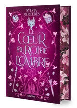 La promise du roi de l'ombre. Vol. 3. Le coeur du roi de l'ombre - Sylvia Mercedes