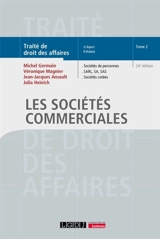 Traité de droit des affaires. Vol. 2. Les sociétés commerciales : sociétés de personnes, SARL, SA, SAS, sociétés cotées - Michel Germain