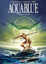 Aquablue : l'intégrale. Vol. 1. Tomes 1 à 5 - Thierry Cailleteau