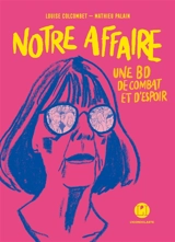 Notre affaire : une BD de combat et d'espoir - Louise Colcombet