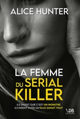 La femme du serial killer - Alice Hunter