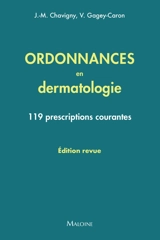 Ordonnances en dermatologie : 119 prescriptions courantes : 2025 - Jean-Marc Chavigny