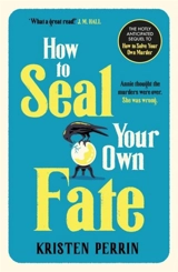 How To Seal Your Own Fate - Perrin, Kristen