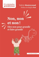 Non, non et non ! : dire non pour grandir et faire grandir - Valérie Montreynaud