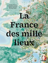 La France des mille lieux : vers un réenchantement cartographique - Damien Deville
