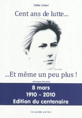 Cent ans de lutte... et même un peu plus ! : chronique féministe - Odile Glinel