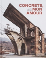 Concrete, mon amour : the raw imprint of modernism - Stefano Perego