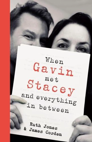 When Gavin Met Stacey and Everything in Between - Jones, Ruth