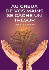 Au creux de vos mains se cache un trésor - Salvon, Pascale