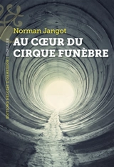 Au coeur du cirque funèbre - Norman Jangot
