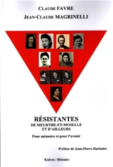 Résistantes de Meurthe-et-Moselle et d'ailleurs : pour mémoire et pour l'avenir - Claude Favre