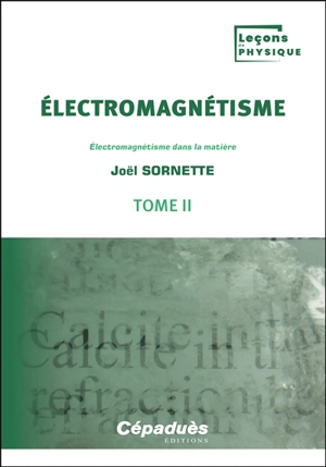 Electromagnétisme. Vol. 2. Electromagnétisme dans la matière - Joël Sornette