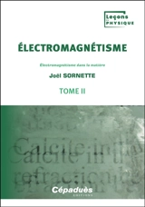Electromagnétisme. Vol. 2. Electromagnétisme dans la matière - Joël Sornette