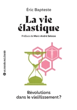 La vie élastique : révolutions dans le vieillissement ? - Eric Bapteste