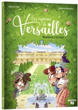 Les espions de Versailles. Vol. 2. Mystères à la cour - Maxime Gillio