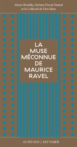 La muse méconnue de Maurice Ravel : Chanson du rouet, Olympia, Noël des jouets, La cloche engloutie, Le grillon, L'heure espagnole, Gaspard de la nuit, L'enfant et les sortilèges, Dédale 39-Icare 23, Bolero - Alexis Brodsky