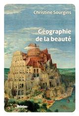 Géographie de la beauté - Christine Sourgins