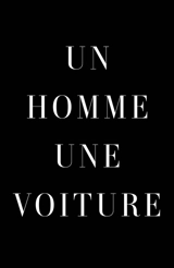 Un homme, une voiture : des voitures emblématiques racontées par les hommes qui les ont conduites - Matt Hranek