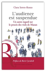L'audience est suspendue : un autre regard sur le procès des viols de Mazan - Clara Seren-Rosso