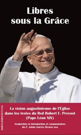 Libres sous la grâce : la vision augustinienne de l'Eglise dans les textes du Rvd Robert F. Prevost (pape Léon XIV) - Léon 14