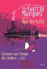 L'amour aux temps du choléra : roman graphique - Ugo Bertotti