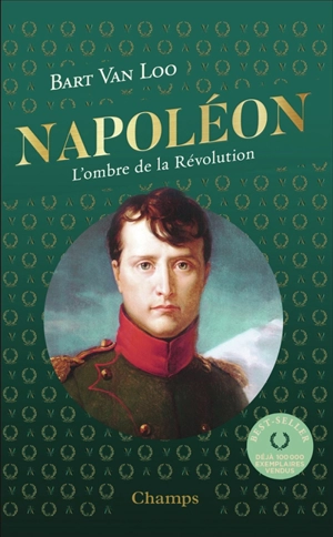 Napoléon : l'ombre de la Révolution - Bart Van Loo