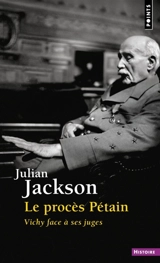 Le procès Pétain : Vichy face à ses juges - Julian Jackson