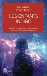 Les enfants indigo : identifier, comprendre et accompagner les enfants du troisième millénaire - Lee Carroll