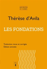 Les fondations : édition annotée - Thérèse d'Avila