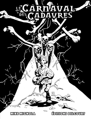 Le carnaval des cadavres : & autres contes étranges de contrées inconnues - Mike Mignola