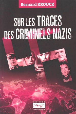 Sur les traces des criminels nazis - Bernard Krouck
