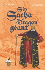 Sire Sacha et le dragon géant - Natacha Nisic